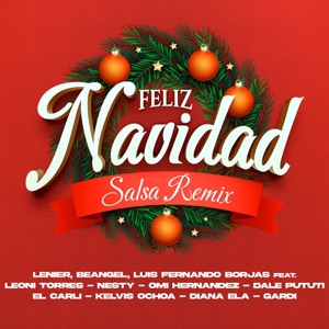 Feliz Navidad (feat. Nesty, Diana Ela, El Carli, Kelvis Ochoa, Dale Pututi, Gardi, Omi Hernandez & Leoni Torres) [Salsa Remix]