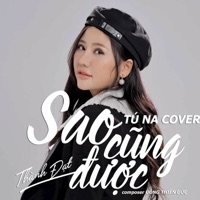 SAO CŨNG ĐƯỢC - Single - Tú Na