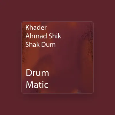 Listen to Khader Ahmed Shik Shak Dum, watch music videos, read bio, see tour dates & more!