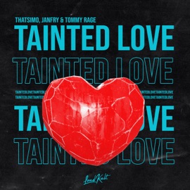 Tainted Love Thatsimo, JANFRY & Tommy Rage