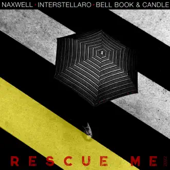 Rescue Me (Extended Mix) by Naxwell, Interstellaro & Bell Book & Candle song reviws