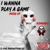 I Wanna Play a Game (Mash Up) - Single