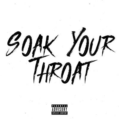 Soak Your Throat (feat. Block 6, Lucii, Turk, Young A6 & TBunny) - Single