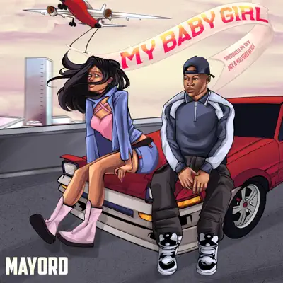 My Baby Girl - MayorD: Song Lyrics, Music Videos & Concerts