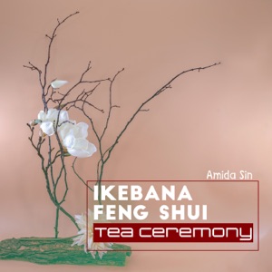 Ikebana Feng Shui: Tea Ceremony