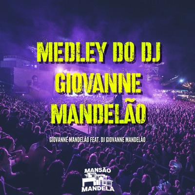 Medley do Dj Giovanne Mandelão (feat. Dj Giovanne Mandelão) - Single