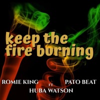 Keep the Fire Burning (feat. Huba Watson) - Single - romie king & Pato Beat