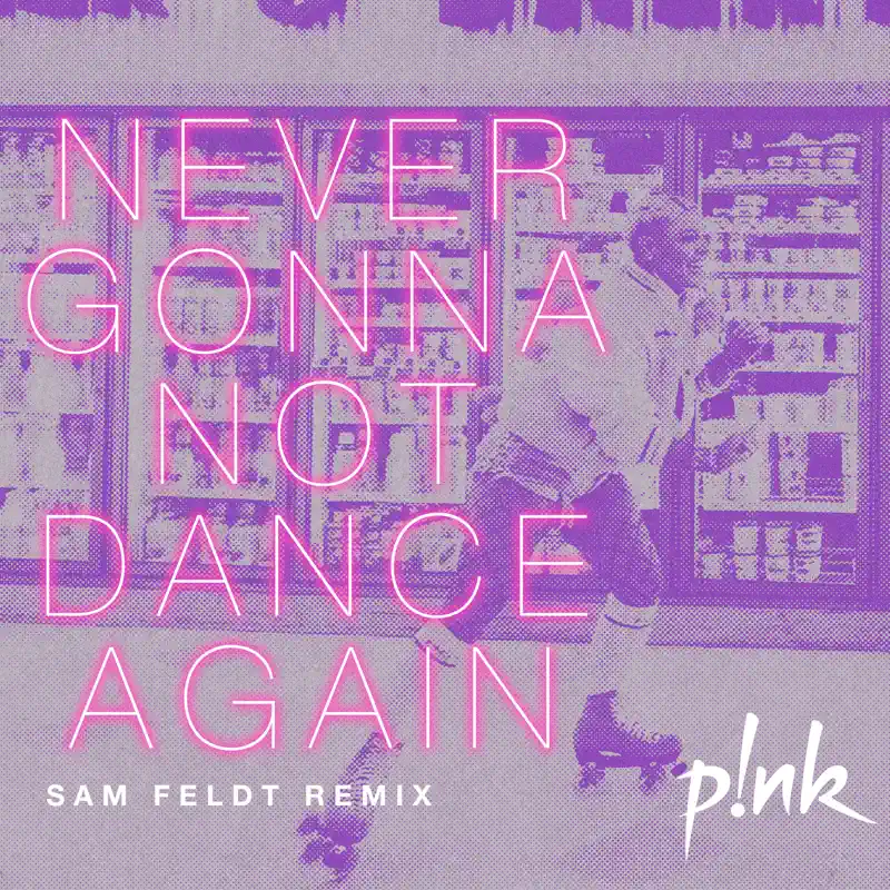 P!nk & Sam Feldt - Never Gonna Not Dance Again (Sam Feldt Remix) - Single (2022) [iTunes Plus AAC M4A]-新房子