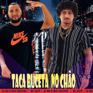 Taca Buceta no Chão (feat. Mc Aleff)