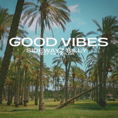 Good Vibes (feat. Tia Taylor) - Single