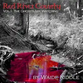 The Ghosts Are Watching: Red River County, Volume 1 (Unabridged)