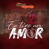 Eu Tive Um Amor — Banda Cosmo Express