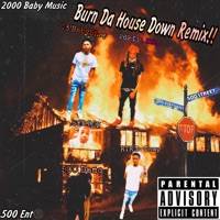 Burn Da House Down Remix! (feat. 500 Ray, 03’BabyShay, 500 Domo, RTR D-Dawg & 269 Lil Kilo) - Single - 2000 Baby Music