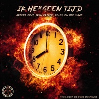 Ik heb geen tijd (feat. Bram Vrieze, Relex & Die Ouwe) - Single - Greves