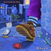 Mayya - Rock Inside My Shoe