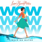 Lena Byrd Miles - W.O.W. (Walk On Water)