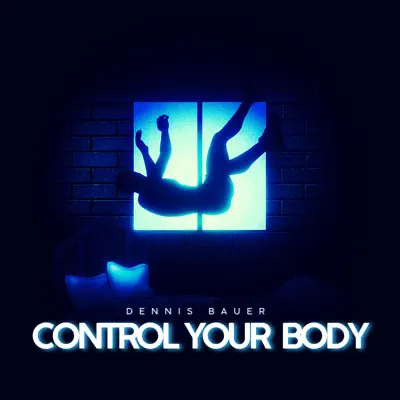Listen to Control Your Body - Single by Dennis Bauer