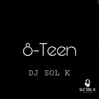 8-Teen - DJ SOL K