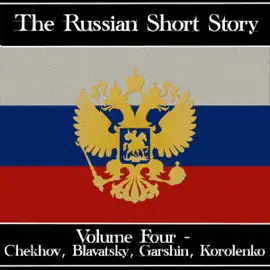 The Russian Short Story - Volume 4: Nikolai Lyeskov to Anton Chekhov