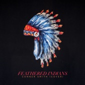 Conner Smith - Feathered Indians