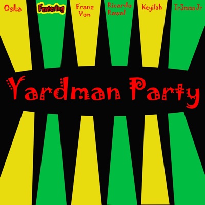 Yardman Party (feat. Franz Von, Keyilah, Ricardo Rawal & Tr3mma Jr) - Single
