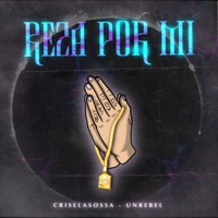 Reza por Mi (feat. Unrebel) - Single - Criselasossa