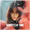 WATCH ME