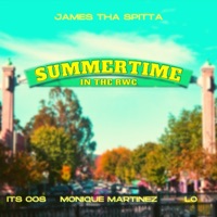 Summertime In the RWC (feat. ITS COS, LO & Monique Martinez) - Single - James Tha Spitta
