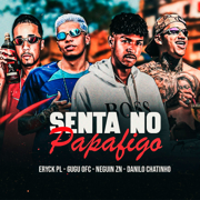 Senta no Papafigo - Danilo Chatinho, Neguin ZN, Gugu Ofc & Erick PL