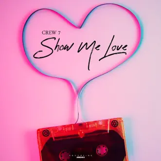 Show Me Love - Single by Crew 7 album reviews, ratings, credits