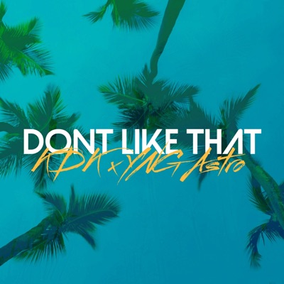 Don't Like That (feat. YNG Astro) - Single