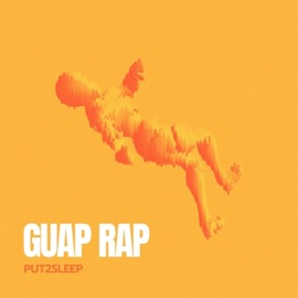 Guap Rap Put2sleep