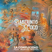 El Laberinto del Coco - La Complicidad (feat. Monika Nieves)