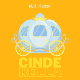 Cinderella - Abel Classics: fairytales and fables