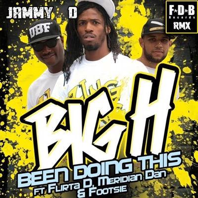 Been Doin Dis (feat. Big H, Flirta D, Meridian Dan & Footsie) [Jammy D Rmx] - Single