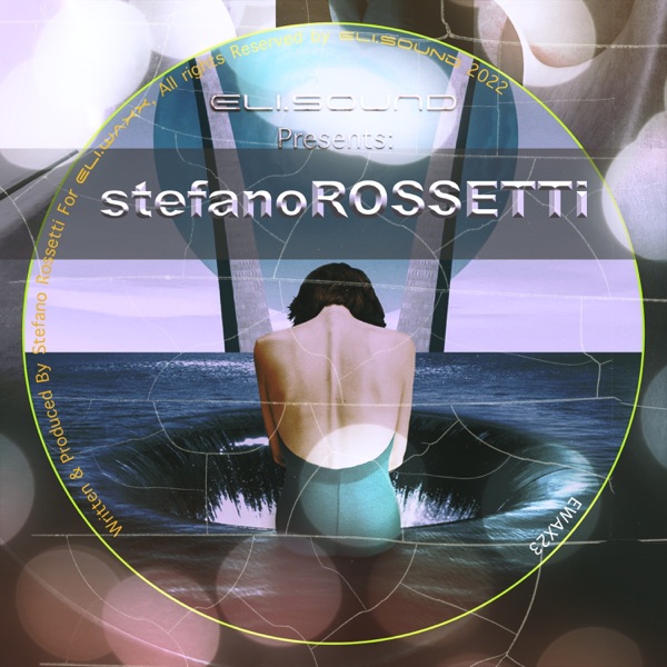 eli.sound Presents: Stefano Rossetti From ITALY - EP