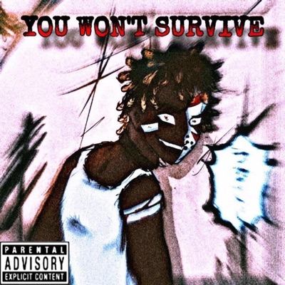 YOU WON'T SURVIVE
