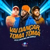 Vai Dançar, Toma Toma - Single