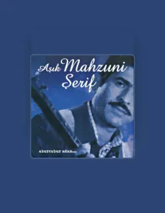 Aşık Mahsuni Şerif: песни, клипы, биография, даты выступлений и многое другое.