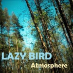 Lazy Bird - Atmosphere