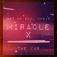 Miracle X (feat. GET UP Soul Choir) - Single - The Fur