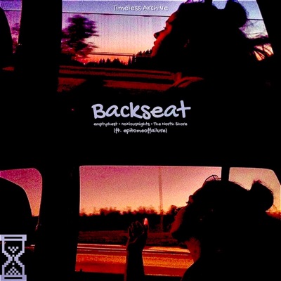 Backseat (feat. The North Shore, noxiousnights, emptychest & epitomeoffailure) - Single