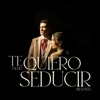 Te Quiero Seducir - Single