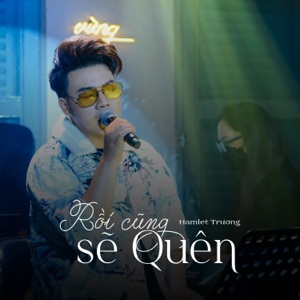 Rồi Cũng Sẽ Quên (Remix) - EP
