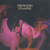 Perfume Genius - Eye in the Wall