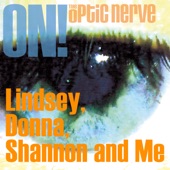 The Optic Nerve - Lindsey, Donna, Shannon and Me