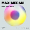 MAXI MERAKI - Dare Your Move