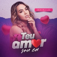 Teu Amor Sou Eu - Single - Debora Lee