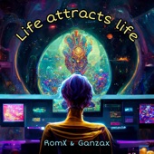 Life Attracts Life (feat. GanzaX) artwork