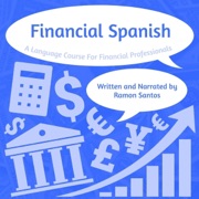 Financial Spanish: A Language Course for Financial Professionals (Unabridged) - Ramon Santos